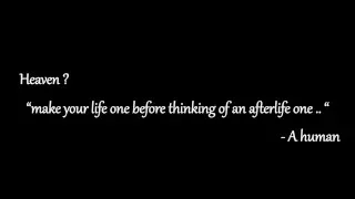 Make your life one before thinking of an afterlife one