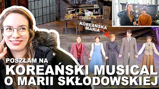 Poszłam na KOREAŃSKI MUSICAL O MARII SKŁODOWSKIEJ-CURIE!