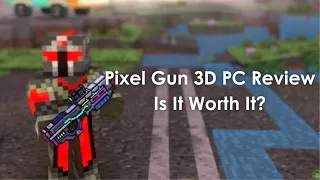 IS IT WORTH IT? - PIXEL GUN 3D PC REVIEW