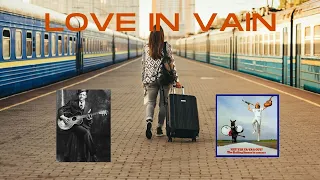 Love In Vain(cover of the Stones cover of the Robert Johnson song)