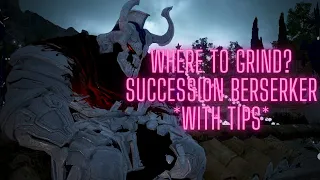 Where to grind as Succession Berserker? Grind spot + Tips