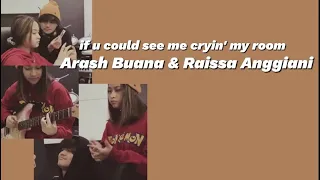 if u could see me cryin' in my room-Arash Buana & Raissa Anggiani  (lyrics/lirik)