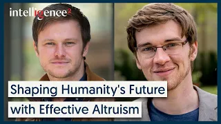 Shaping Humanity's Future with Effective Altruism - Will MacAskill | Intelligence Squared