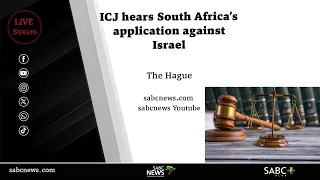 ICJ hears the application brought by South Africa against Israel