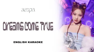 AESPA - DREAMS COME TRUE - ENGLISH KARAOKE