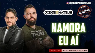 Namora eu aí - Jorge e Mateus | Música Nova | Lançamento 2021