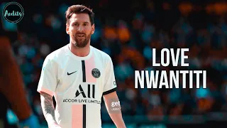 Lionel Messi | Love Nwantiti | skills and goals edit