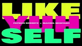 Patrice Roberts & Machel Montano - Like Yuh Self (2023