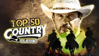 Top 50 Best Old Country Songs Of All Time - Most Popular Classic Country Music Hits - Country Songs