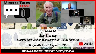 Mineral Talks LIVE - Episode 64 - Roy Starkey - Mineral Book Author - Worcestershire, United Kingdom