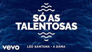 Léo Santana, A Dama - Só As Talentosas (Ao Vivo Em Fortaleza / 2020)