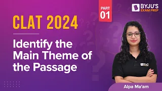 Identify the Main theme of the Passage (Part 1) | CLAT 2024 English Preparation