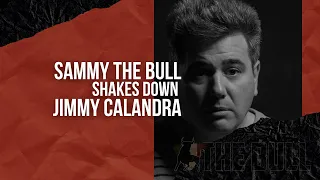 Sammy The Bull Shakes Down Jimmy Calandra | Sammy "The Bull" Gravano