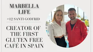 Marbella Life Podcast: #12 Santi Godfrid - creator of the first gluten free cafe in Spain