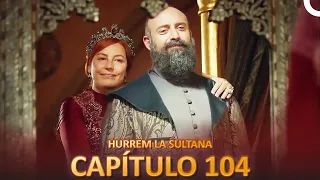 Hurrem La Sultana Capitulo 104 (Versión Larga)