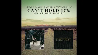 Leto X Macklemore X Taylorinho - Can't Hold 17% (Kevin LLOFEL Bootleg)
