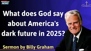 What does God say about America's dark future in 2025 - Lessons from Billy Graham