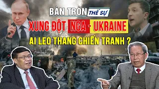 XUNG ĐỘT NGA – UKRAINE: Ai leo thang chiến tranh ? | Bàn tròn thế sự