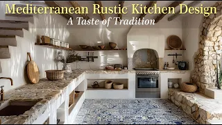 The Mediterranean Kitchen Style Infused with Rustic Elements