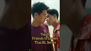Top 10 Friends to Lovers Thai BL Series #blseries #bldrama #thaibl #friendstolovers #bl #blshorts