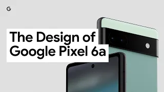 The Design of Google Pixel 6a