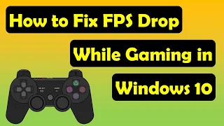 How to Fix FPS Drop While Gaming in Windows 10