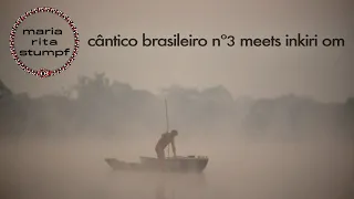 Cantico Brasileiro N 3 Kamaiura and Cantico Brasileiro N 7 Inkiri Om (Official Video)