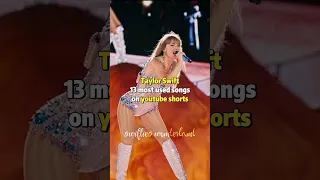 Taylor Swift 13 most used songs on youtube shorts | #taylorswift #shorts