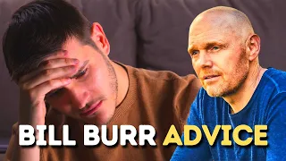 Bill Burr Advice - I Can't Get Laid