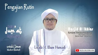 Pengajian rutin setiap Jum'at ba'da Magrib oleh ustadz H. Ilham Humaidi, 22 Juli 2022