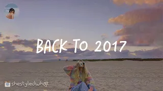 Songs that take you back to 2017