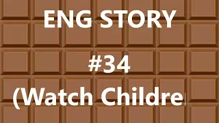 ENG STORY #34 Истории на английском с переводом! (Watch children)