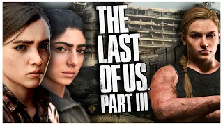 The Last Of Us 3 | The Story Picks Up From From Where We Left?! + Abby And Ellie Meets Again?!