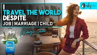 Kamiya Jani Travels The World Despite A Job, Marriage & Child | Curly Tales