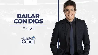 Dante Gebel #421 | Bailar con Dios