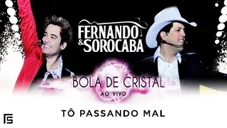 Fernando & Sorocaba - Tô Passando Mal | DVD Bola de Cristal