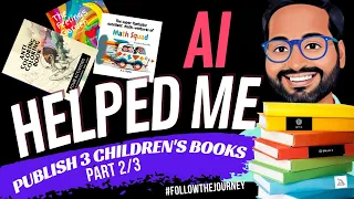 AI helped me publish 3 children's books in 5 simple steps: part 2/3
