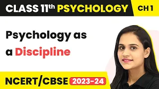 Class 11 Psychology Chapter 1| Psychology as a Discipline - What is Psychology?