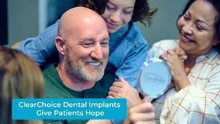 ClearChoice Dental Implants Give Patients Hope