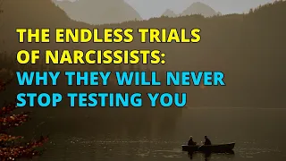 🔴The Endless Trials of Narcissists: Why They Will Never Stop Testing You | Narcissism | NPD