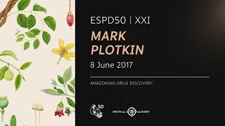 ESPD50 - Mark Plotkin - "New Medicines from the Rainforest – Where are They?"