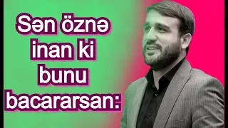 Sən öznə inan ki bunu bacararsan: Hacı Ramil