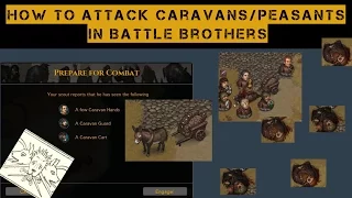 (Outdated) How To Attack Trade Caravans & Attack Peasants, Or How to Be a Bandit in Battle Brothers