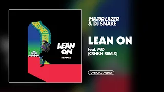 Major Lazer & DJ Snake - Lean On (feat. MØ) (CRNKN Remix)