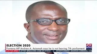 Election 2020: Fomena MP Andrew A. Asiamah says he is not leaving 7th parliament (29-10-20)