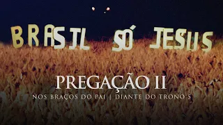 Pregação II | DVD Nos Braços do Pai | Diante do Trono