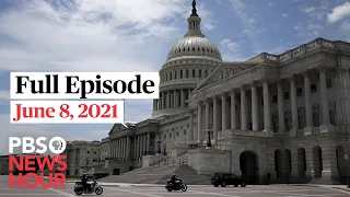 PBS NewsHour full episode, June 8, 2021