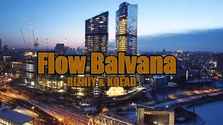 RIZHIY & KOLAD - FLOW BALVANA(ПРЕМЬЕРА КЛИПА)