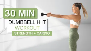 30 min DUMBBELL HIIT WORKOUT | Full Body Strength | Bursts of Cardio HIIT | With Warm Up + Cool Down