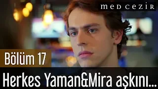 Medcezir 17.Bölüm | Herkes Yaman&Mira aşkını konuşuyor